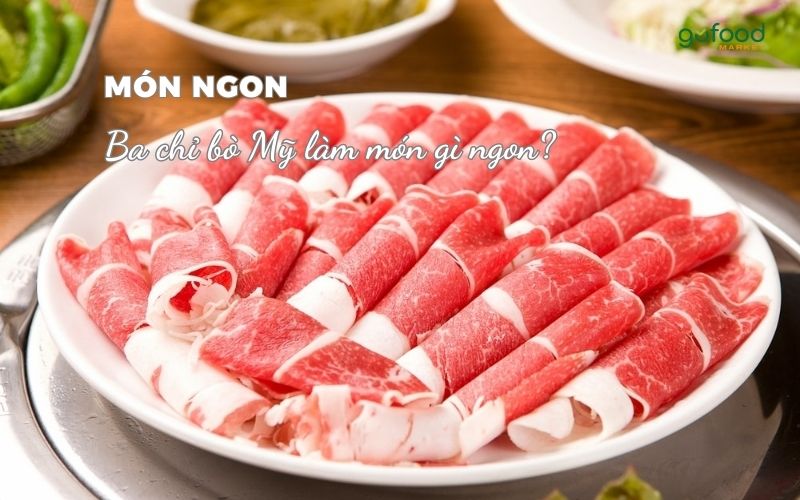 ba chỉ bò mỹ làm được món gì