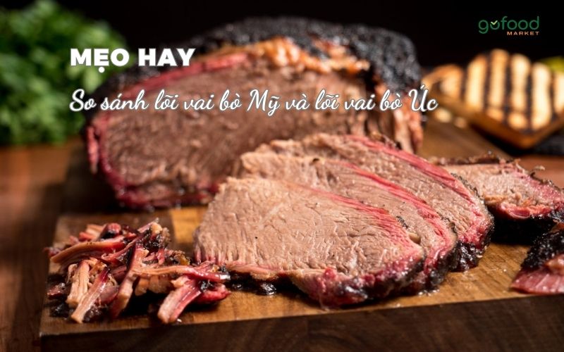 So sánh lõi vai bò Mỹ và lõi vai bò Úc