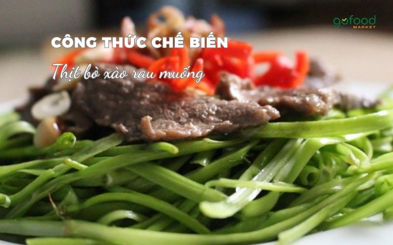 cách xào thịt bò rau muống