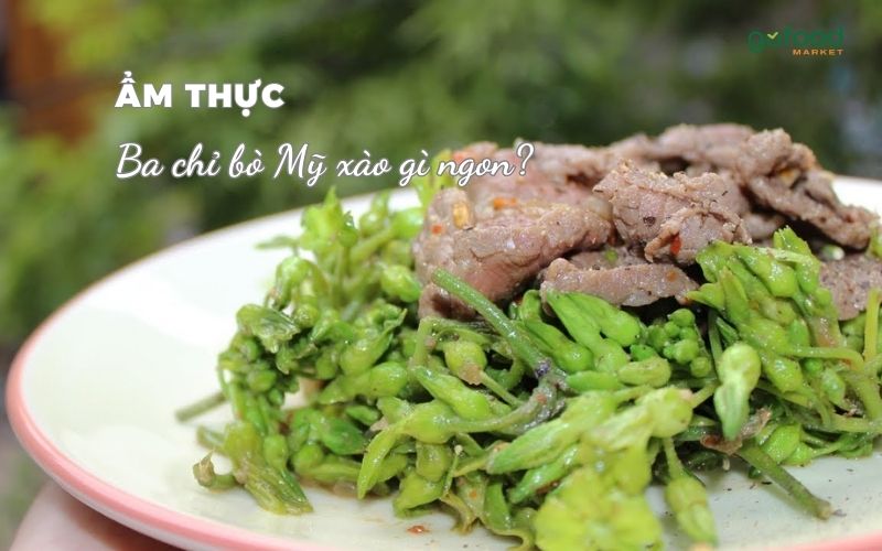 ba chỉ bò Mỹ xào gì ngon