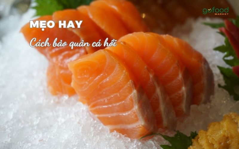cách bảo quản cá hồi