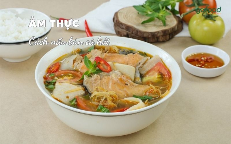 cách nấu bún đầu cá hồi