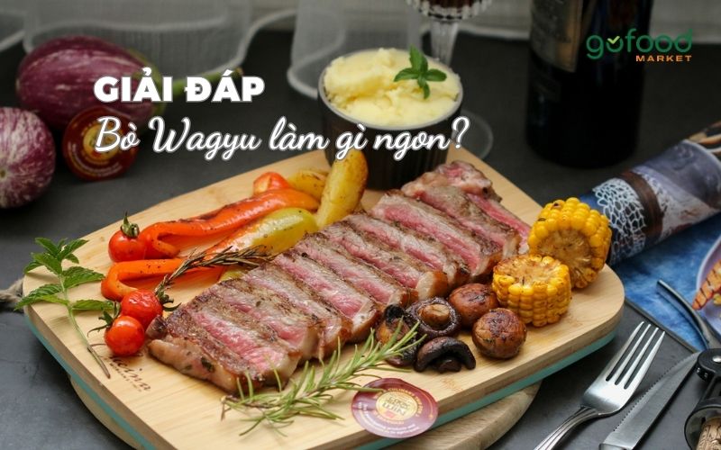 bò wagyu làm gì ngon