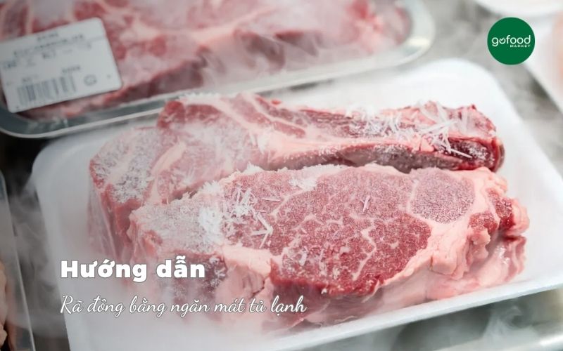 Rã đông bằng ngăn mát tủ lạnh bao lâu là an toàn?